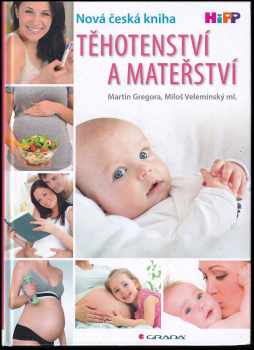 Těhotenství a mateřství : nová česká kniha - Martin Gregora, Miloš Velemínský (2017, Grada) - ID: 1959609