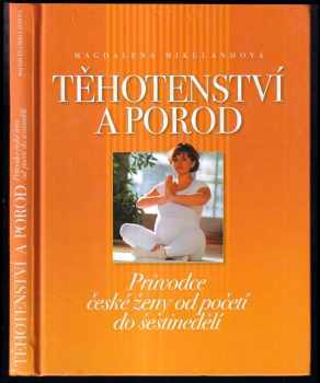 Těhotenství a porod : průvodce české ženy od početí do šestinedělí - Magdalena Mikulandová (2004, Computer Press) - ID: 263929