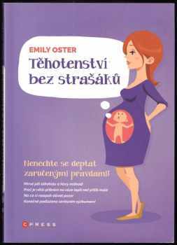 Emily Oster: Těhotenství bez strašáků