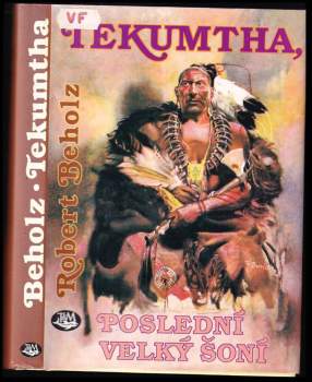 Robert Beholz: Tekumtha, poslední velký Šoní