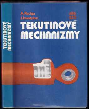 Tekutinové mechanizmy - Alexander Paciga, Jaroslav Ivantyšyn (1985, Alfa) - ID: 569912