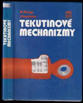 Tekutinové mechanizmy - Alexander Paciga, Jaroslav Ivantyšyn (1985, Alfa) - ID: 625170