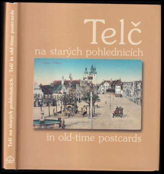 Telč na starých pohlednicích : Telč in old-time postcards