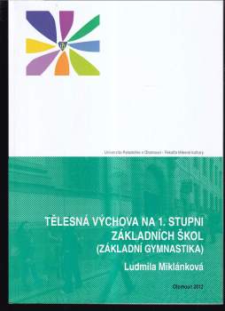 Ludmila Miklánková: Tělesná výchova na 1. stupni základních škol (základní gymnastika)