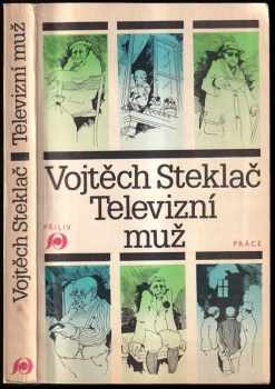 Vojtěch Steklač: Televizní muž