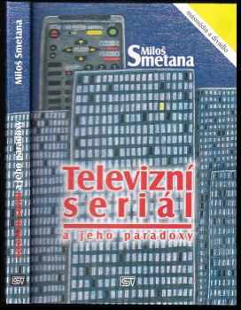 Miloš Smetana: Televizní seriál a jeho paradoxy