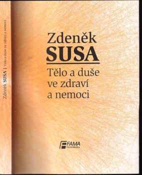 Zdeněk Susa: Tělo a duše ve zdraví a nemoci