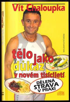 Tělo jako důkaz v novém tisíciletí : dělená strava v praxi