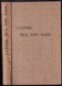 Tělo, svět, ďábel : román - František Josef Čečetka (1941, Václav Pavlík) - ID: 595828