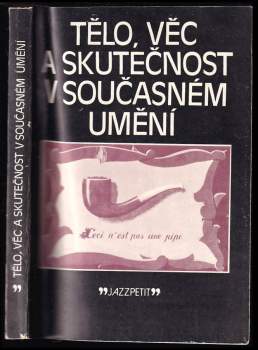 Tělo, věc a skutečnost v současném umění