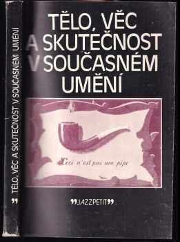 Tělo, věc a skutečnost v současném umění