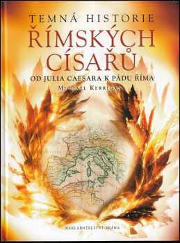 Temná historie římských císařů : od Julia Caesara k pádu Říma