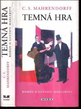 Temná hra : román o Gustavu Mahlerovi - C. S Mahrendorff (2006, MOBA) - ID: 433433