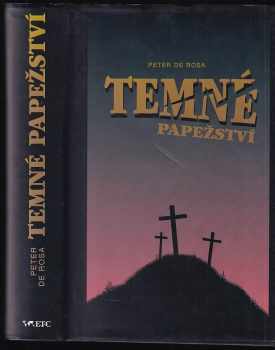 Peter De Rosa: Temné papežství