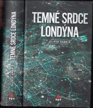 Oliver Harris: Temné srdce Londýna