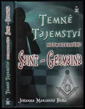 Johanna Marianna Burg: Temné tajemství nesmrtelného Saint-Germaina