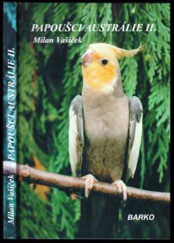 Milan Vašíček: Papoušci Austrálie II.