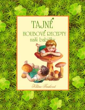 Tajné houbové recepty naší babičky