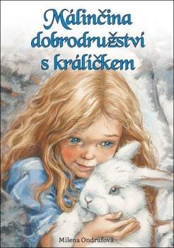 Milena Ondrufová: Málinčina dobrodružství s králíčkem