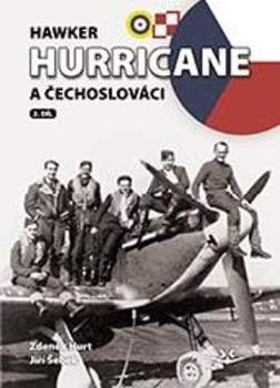 Zdeněk Hurt: Hawker Hurricane a Čechoslováci