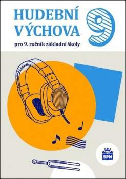 Hudební výchova 9 pro 9. ročník základní školy a odpovídající ročníky víceletých gymnázií