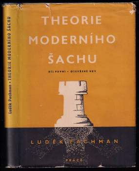 Theorie moderního šachu : Díl 1 - Otevřené hry - Luděk Pachman (1951, Práce) - ID: 164801