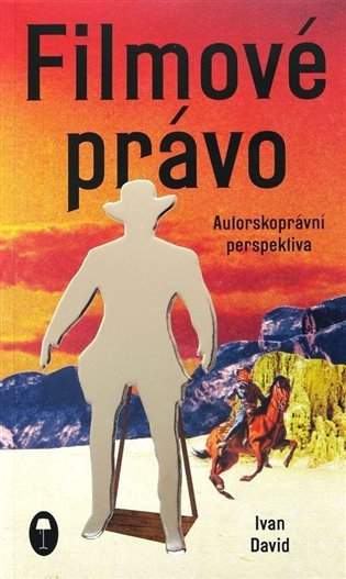Filmové právo: autorskoprávní perspektiva