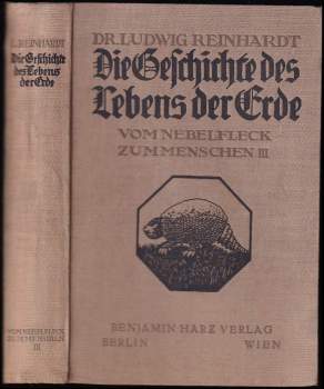 Ludwig Reinhardt: Vom nebelfleck zum menschen III. : Die Geschichte des Lebens der Erde.