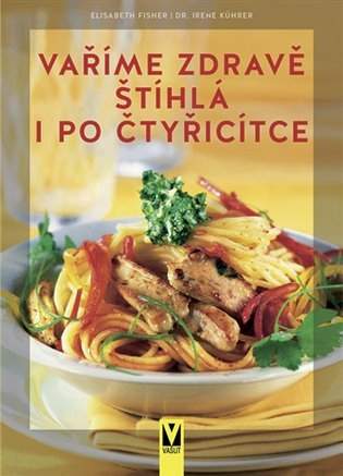 Vaříme zdravě - štíhlá i po čtyřicítce