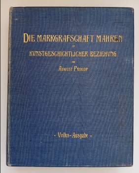 August Prokop: Die Markgrafschaft Mähren in kunstgeschichtlicher Beziehung