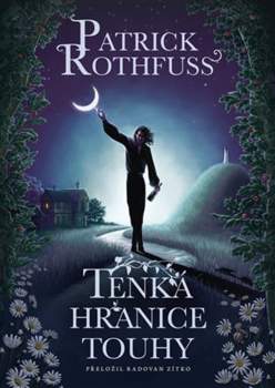Patrick Rothfuss: Tenká hranice touhy
