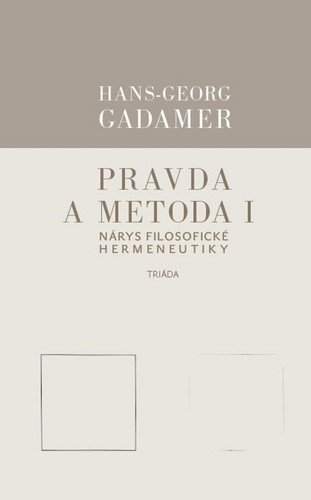 Hans Georg Gadamer: Pravda a metoda