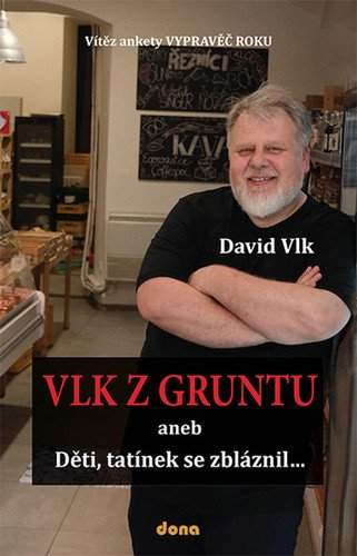 Vlk z gruntu, aneb, Děti, tatínek se zbláznil