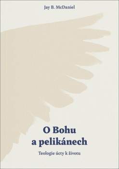 Jay McDaniel,: O Bohu a pelikánech