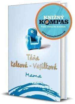 Táňa Keleová-Vasilková: Mama