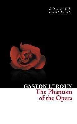 Gaston Leroux: The Phantom of the Opera