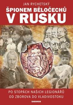 Špionem Běločechů v Rusku