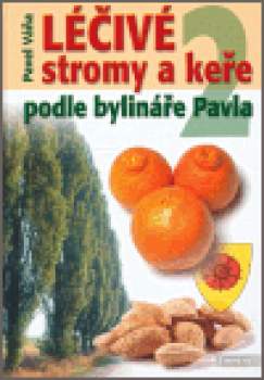 Léčivé stromy a keře podle bylináře Pavla