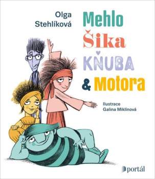 Olga Stehlíková: Mehlo, Šika, Kňuba & Motora