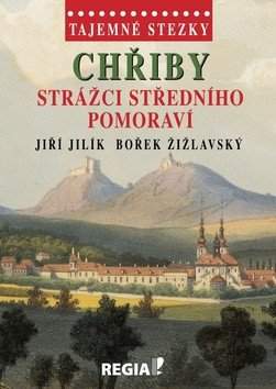 Jiří Jilík: Chřiby - strážci středního Pomoraví