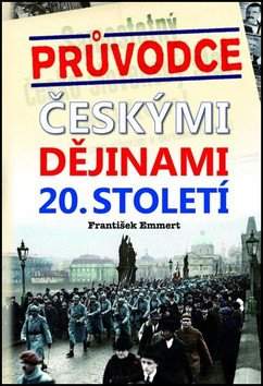 František Emmert: Průvodce českými dějinami 20. století