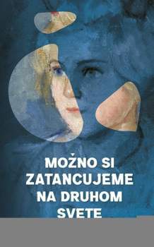 Možno si zatancujeme na druhom svete