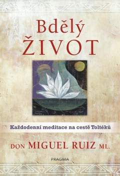 Miguel Ruiz: Bdělý život