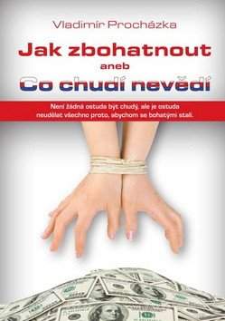 Jak zbohatnout, aneb, Co chudí nevědí
