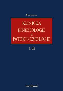 Ivan Dylevský: Klinická kineziologie a patokineziologie 1. + 2. díl