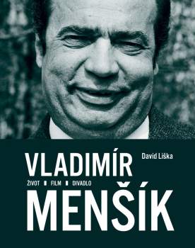 Vladimír Menšík. Život, film, divadlo