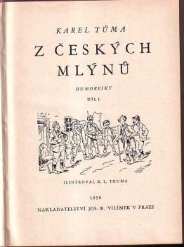 Z českých mlýnů : Díl 1 - humoresky - Karel Tůma (1938, Jos. R. Vilímek) - ID: 970323