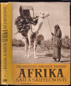 Afrika snů a skutečnosti I : I - Jiří Hanzelka, Miroslav Zikmund (1954, Orbis) - ID: 2272540