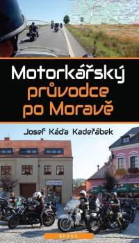 Josef Káďa Kadeřábek: Motorkářský průvodce po Moravě