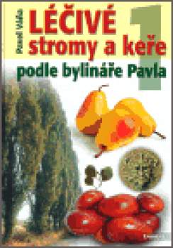 Léčivé stromy a keře podle bylináře Pavla